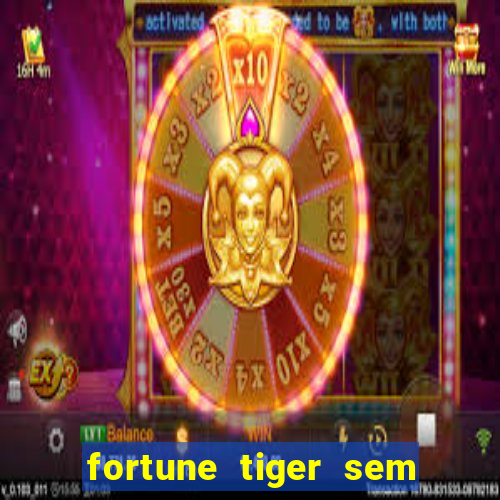 fortune tiger sem deposito minimo